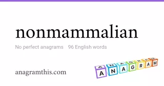 nonmammalian - 96 English anagrams