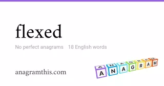 flexed - 18 English anagrams