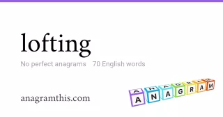 lofting - 70 English anagrams