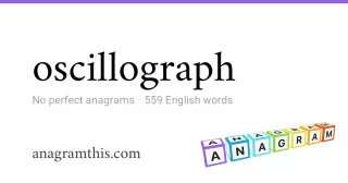 oscillograph - 559 English anagrams