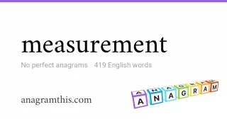 measurement - 419 English anagrams