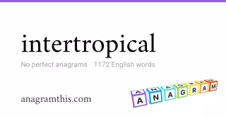 intertropical - 1,172 English anagrams