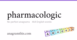 pharmacologic - 464 English anagrams