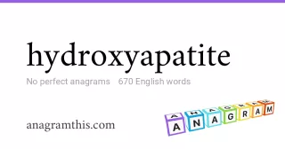 hydroxyapatite - 670 English anagrams