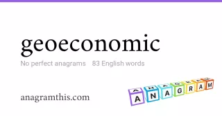 geoeconomic - 83 English anagrams