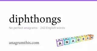 diphthongs - 243 English anagrams