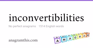 inconvertibilities - 1,514 English anagrams