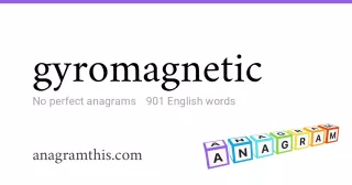 gyromagnetic - 901 English anagrams