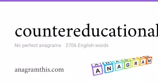 countereducational - 2,706 English anagrams