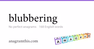 blubbering - 168 English anagrams