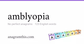 amblyopia - 123 English anagrams