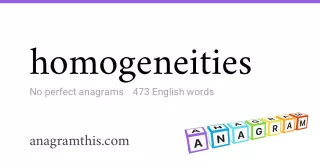 homogeneities - 473 English anagrams