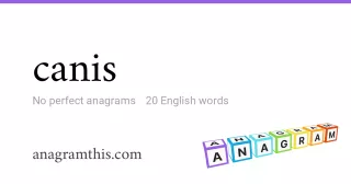 canis - 20 English anagrams