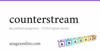 counterstream - 1,378 English anagrams