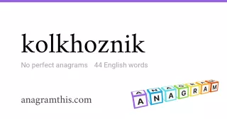kolkhoznik - 44 English anagrams