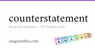 counterstatement - 1,397 English anagrams