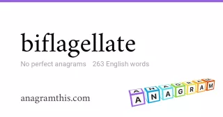 biflagellate - 263 English anagrams