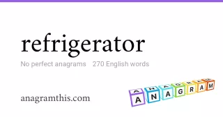 refrigerator - 270 English anagrams