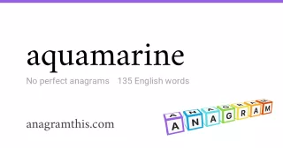 aquamarine - 135 English anagrams