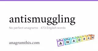 antismuggling - 473 English anagrams