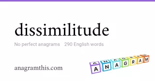 dissimilitude - 290 English anagrams