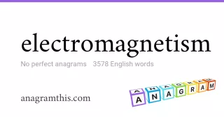 electromagnetism - 3,578 English anagrams