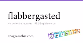 flabbergasted - 832 English anagrams