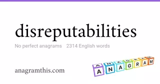 disreputabilities - 2,314 English anagrams