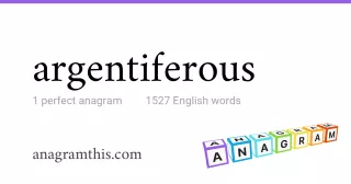 argentiferous - 1,527 English anagrams