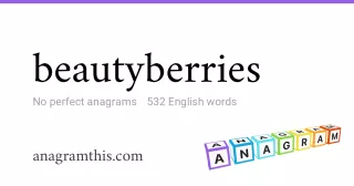 beautyberries - 532 English anagrams