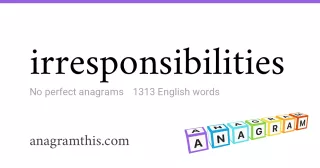 irresponsibilities - 1,313 English anagrams