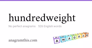 hundredweight - 526 English anagrams