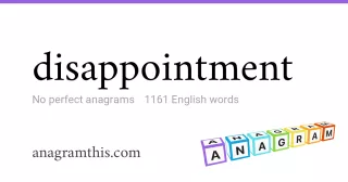 disappointment - 1,161 English anagrams