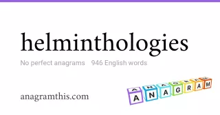 helminthologies - 946 English anagrams