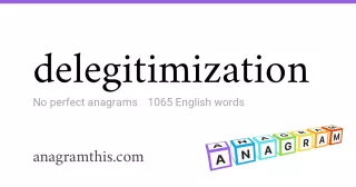 delegitimization - 1,065 English anagrams