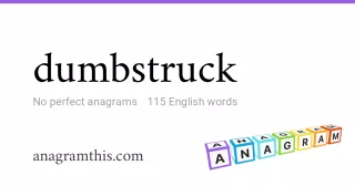 dumbstruck - 115 English anagrams