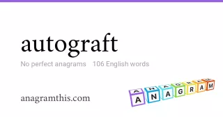 autograft - 106 English anagrams