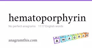 hematoporphyrin - 1,117 English anagrams