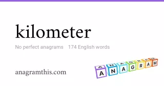 kilometer - 174 English anagrams