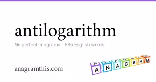 antilogarithm - 686 English anagrams