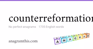 counterreformation - 1,735 English anagrams