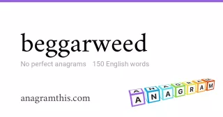 beggarweed - 150 English anagrams