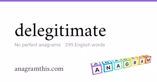 delegitimate - 299 English anagrams