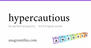 hypercautious - 1,614 English anagrams