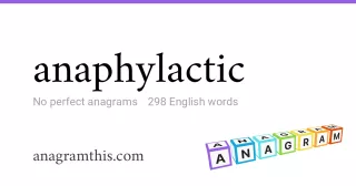 anaphylactic - 298 English anagrams