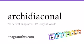 archidiaconal - 423 English anagrams