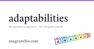 adaptabilities - 607 English anagrams