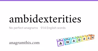 ambidexterities - 914 English anagrams