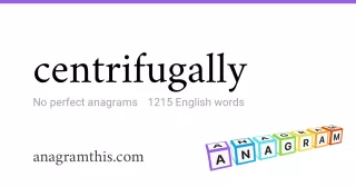 centrifugally - 1,215 English anagrams