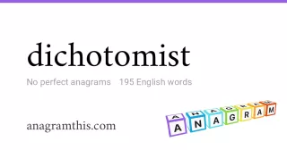 dichotomist - 195 English anagrams